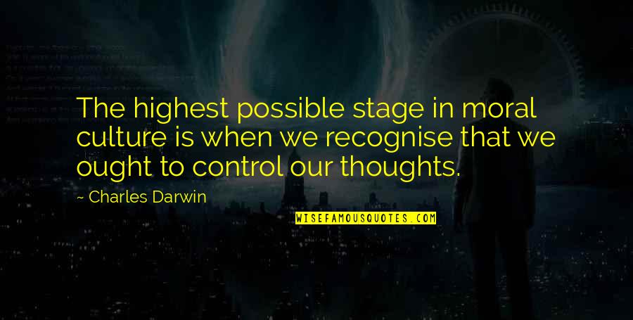Parents Not Approving Of Your Boyfriend Quotes By Charles Darwin: The highest possible stage in moral culture is