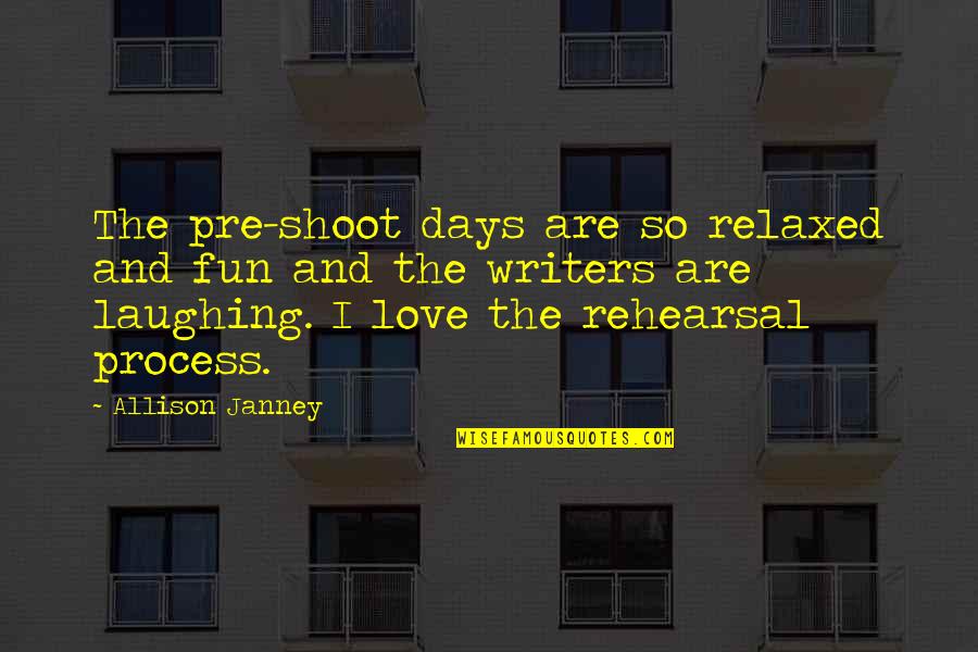 Parents Not Getting Along Quotes By Allison Janney: The pre-shoot days are so relaxed and fun