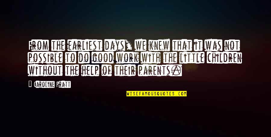Parents Quotes By Caroline Pratt: From the earliest days, we knew that it