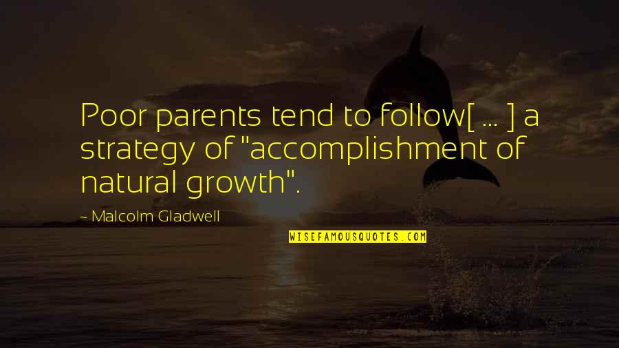 Parents Quotes By Malcolm Gladwell: Poor parents tend to follow[ ... ] a