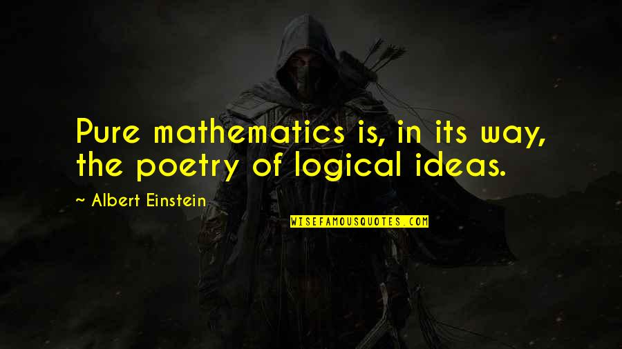 Parents Responsibility Quotes By Albert Einstein: Pure mathematics is, in its way, the poetry Parents Responsibility Quotes By Albert Einstein: Pure mathematics is, in its way, the poetry
