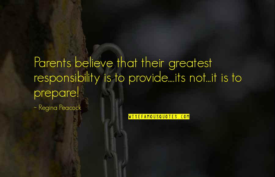 Parents Responsibility Quotes By Regina Peacock: Parents believe that their greatest responsibility is to Parents Responsibility Quotes By Regina Peacock: Parents believe that their greatest responsibility is to