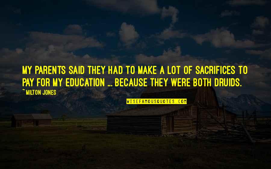Parents Sacrifice Quotes By Milton Jones: My parents said they had to make a
