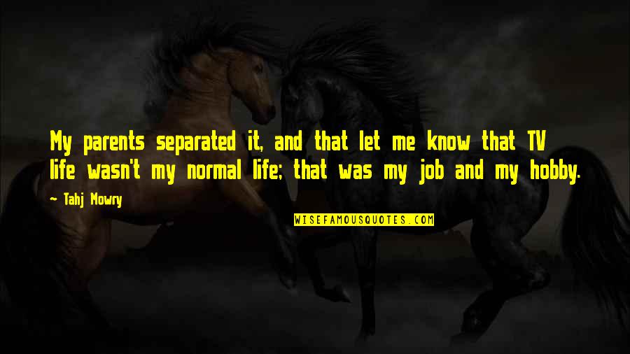 Parents Separated Quotes By Tahj Mowry: My parents separated it, and that let me