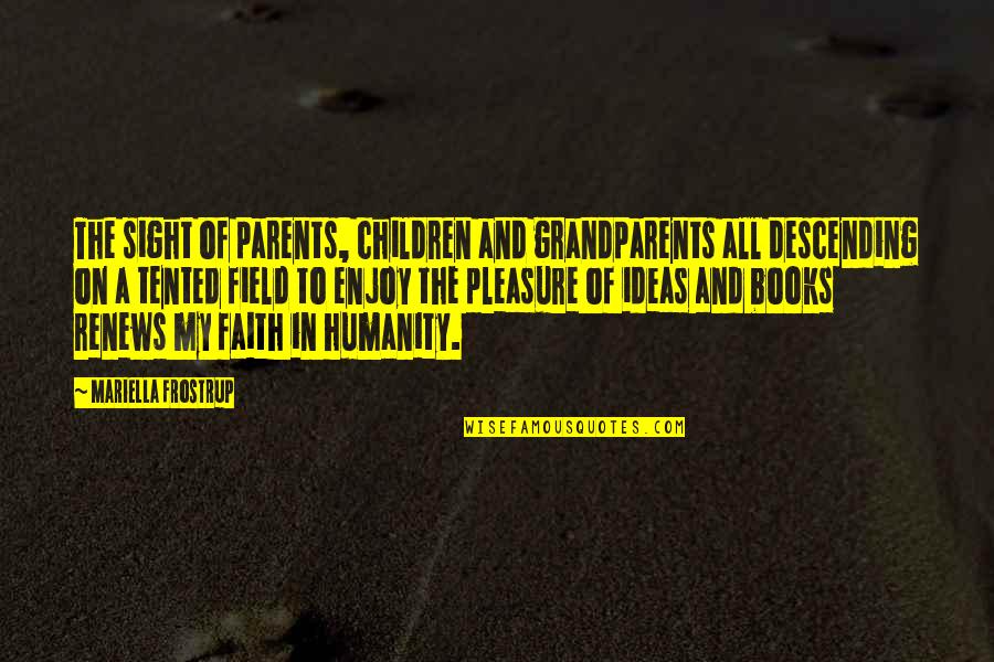 Parents Vs Grandparents Quotes By Mariella Frostrup: The sight of parents, children and grandparents all