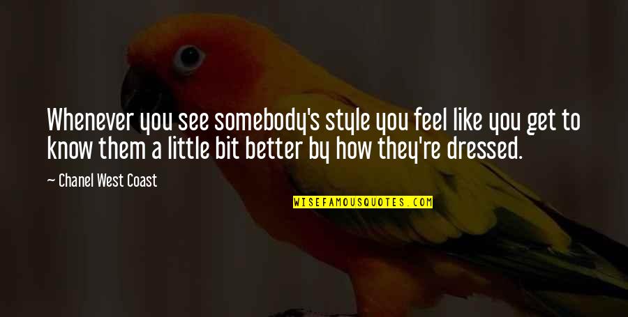 Parereataconteaza Quotes By Chanel West Coast: Whenever you see somebody's style you feel like