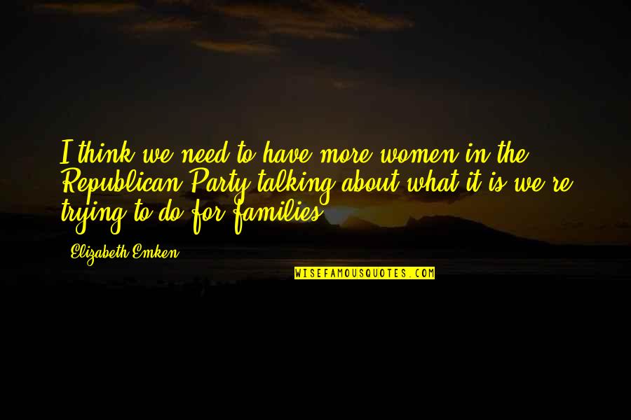 Parereataconteaza Quotes By Elizabeth Emken: I think we need to have more women