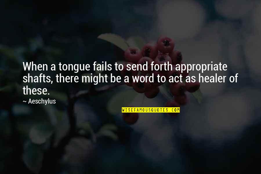 Pareri Wish Quotes By Aeschylus: When a tongue fails to send forth appropriate
