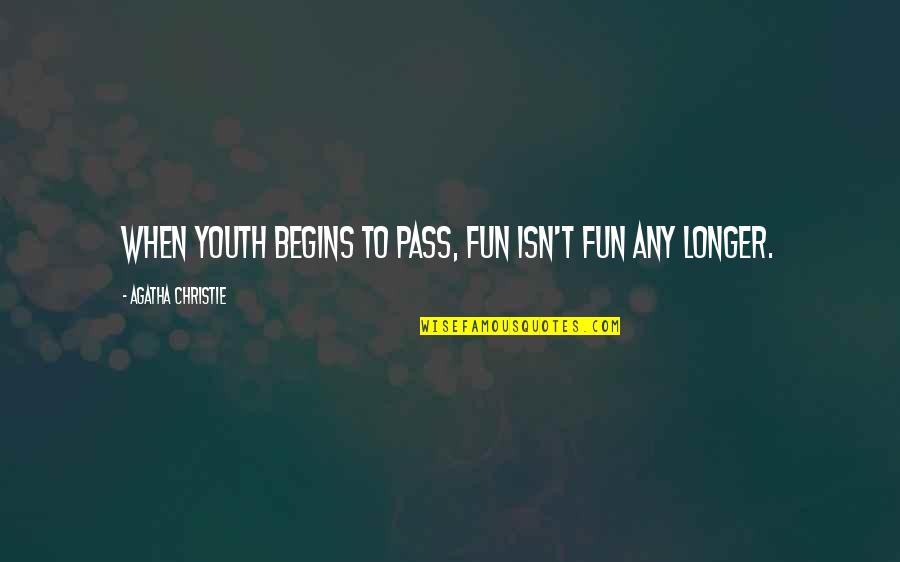 Paresseux Quotes By Agatha Christie: When youth begins to pass, fun isn't fun Paresseux Quotes By Agatha Christie: When youth begins to pass, fun isn't fun