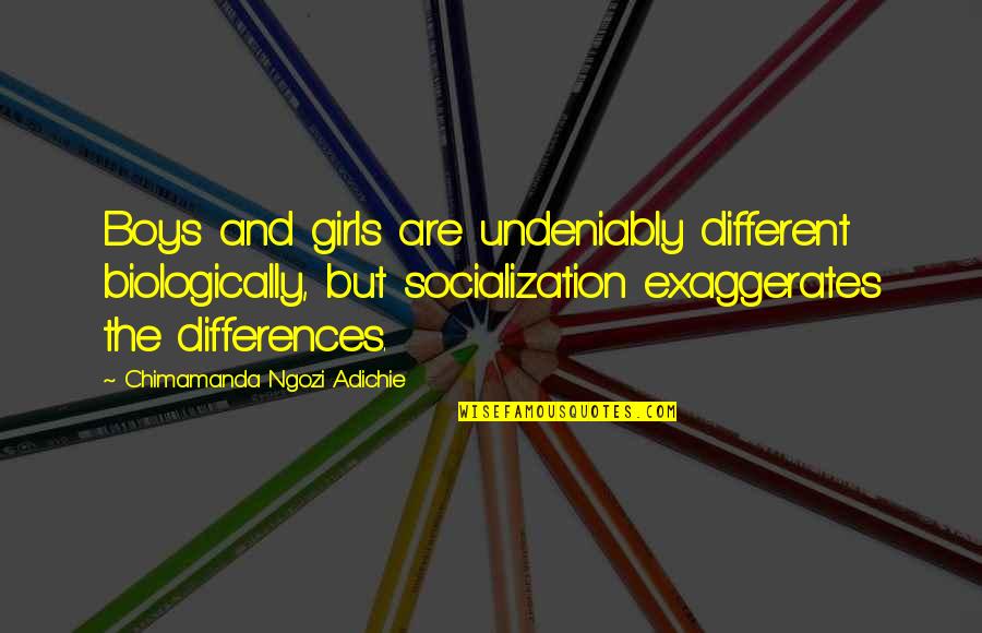 Pareto's Quotes By Chimamanda Ngozi Adichie: Boys and girls are undeniably different biologically, but