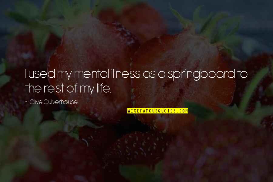 Parfait Recipes Quotes By Clive Culverhouse: I used my mental illness as a springboard Parfait Recipes Quotes By Clive Culverhouse: I used my mental illness as a springboard