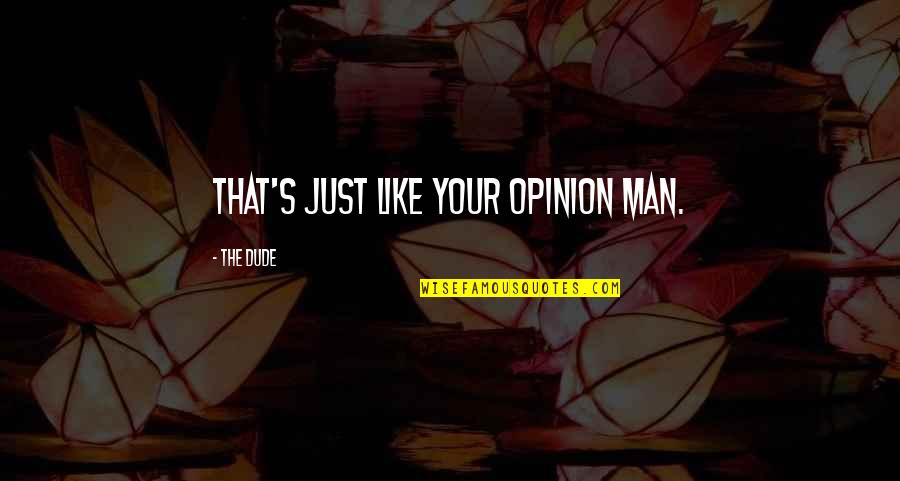 Parfois Quotes By The Dude: That's just like your opinion man. Parfois Quotes By The Dude: That's just like your opinion man.