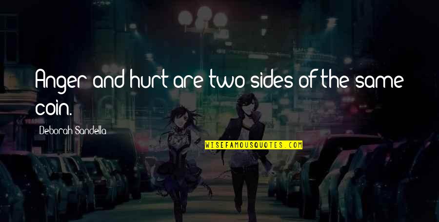 Parfumo Quotes By Deborah Sandella: Anger and hurt are two sides of the Parfumo Quotes By Deborah Sandella: Anger and hurt are two sides of the