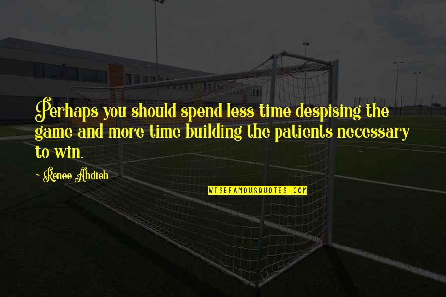 Parfyon Quotes By Renee Ahdieh: Perhaps you should spend less time despising the Parfyon Quotes By Renee Ahdieh: Perhaps you should spend less time despising the
