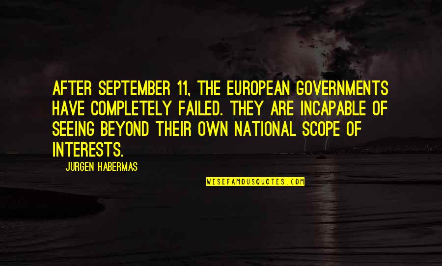 Pargeter's Quotes By Jurgen Habermas: After September 11, the European governments have completely