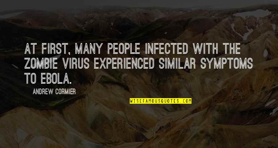 Pargeverina Quotes By Andrew Cormier: At first, many people infected with the zombie