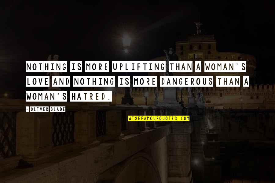 Pargo Golf Quotes By Oliver Blade: Nothing is more uplifting than a woman's love