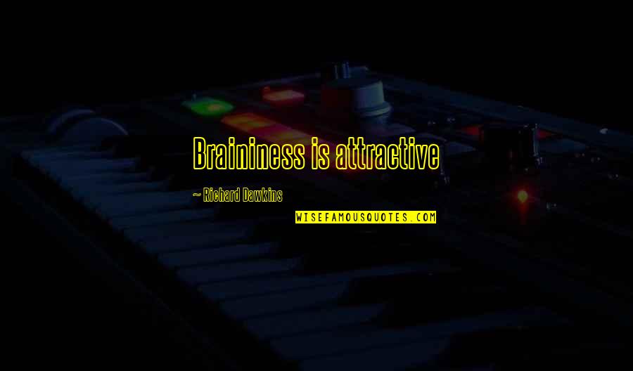Pargo In English Quotes By Richard Dawkins: Braininess is attractive Pargo In English Quotes By Richard Dawkins: Braininess is attractive