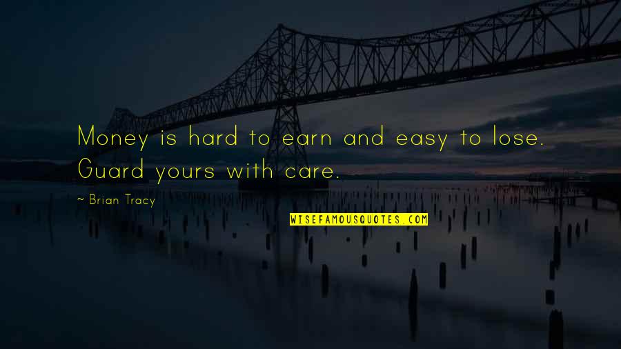 Parhtalia Quotes By Brian Tracy: Money is hard to earn and easy to