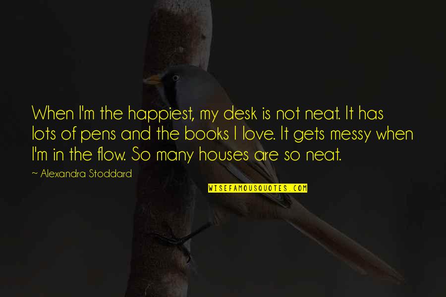 Parichay Quotes By Alexandra Stoddard: When I'm the happiest, my desk is not Parichay Quotes By Alexandra Stoddard: When I'm the happiest, my desk is not