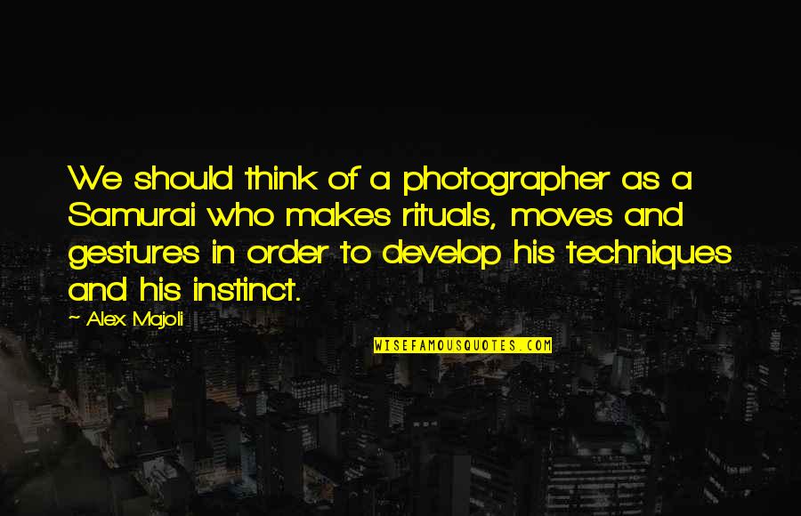 Paricular Quotes By Alex Majoli: We should think of a photographer as a Paricular Quotes By Alex Majoli: We should think of a photographer as a