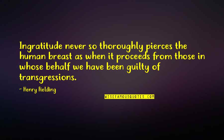 Paridaensinstituut Quotes By Henry Fielding: Ingratitude never so thoroughly pierces the human breast Paridaensinstituut Quotes By Henry Fielding: Ingratitude never so thoroughly pierces the human breast