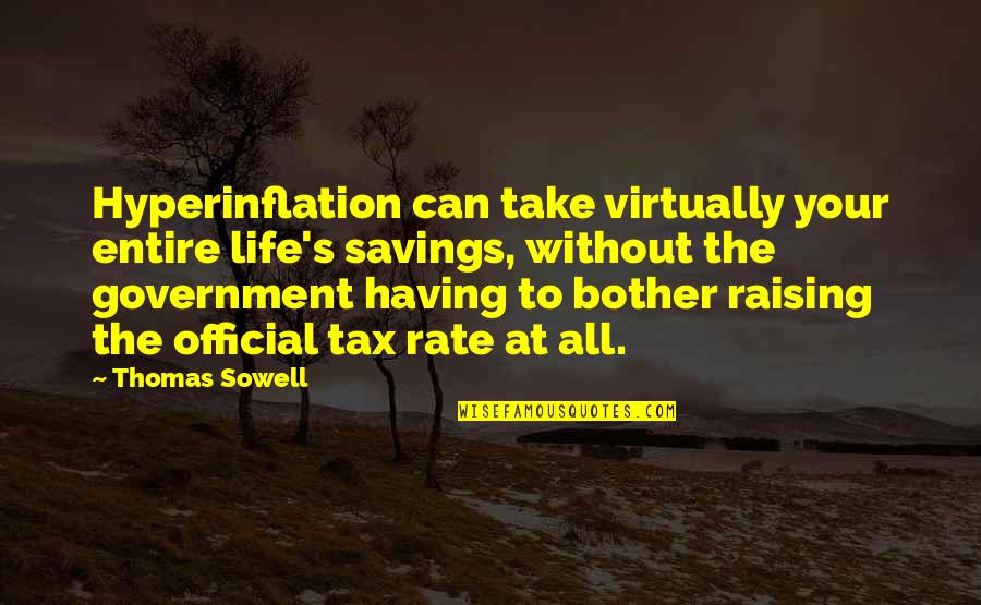 Paridaensinstituut Quotes By Thomas Sowell: Hyperinflation can take virtually your entire life's savings, Paridaensinstituut Quotes By Thomas Sowell: Hyperinflation can take virtually your entire life's savings,