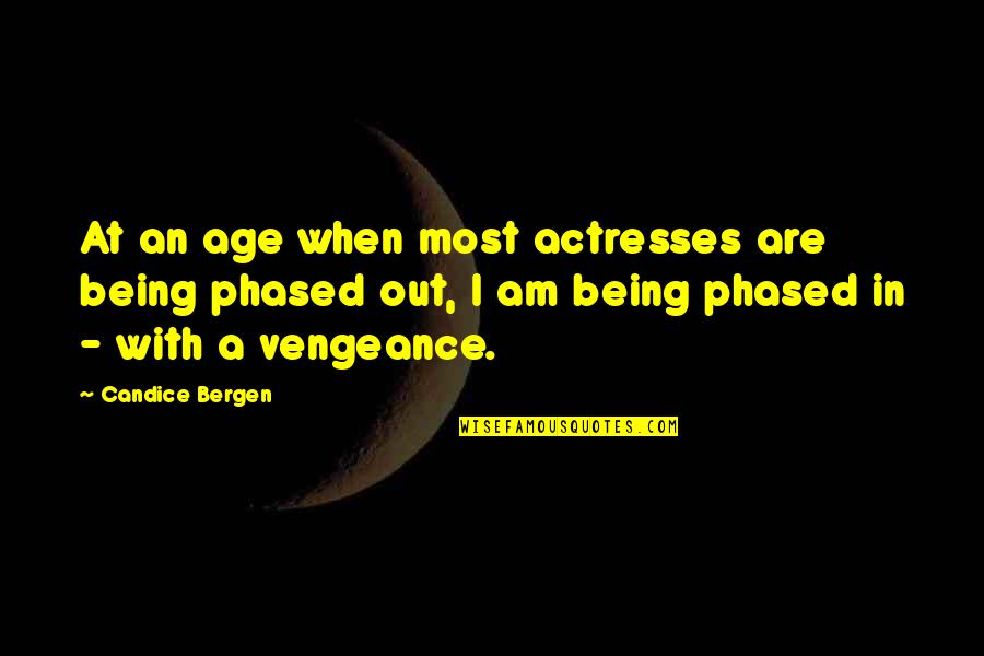 Parides Quotes By Candice Bergen: At an age when most actresses are being