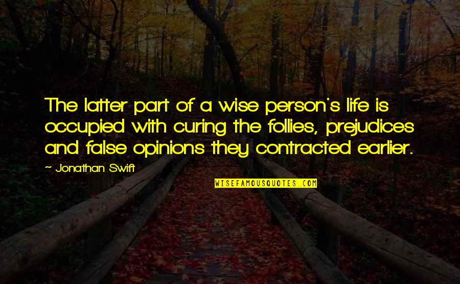 Parides Quotes By Jonathan Swift: The latter part of a wise person's life