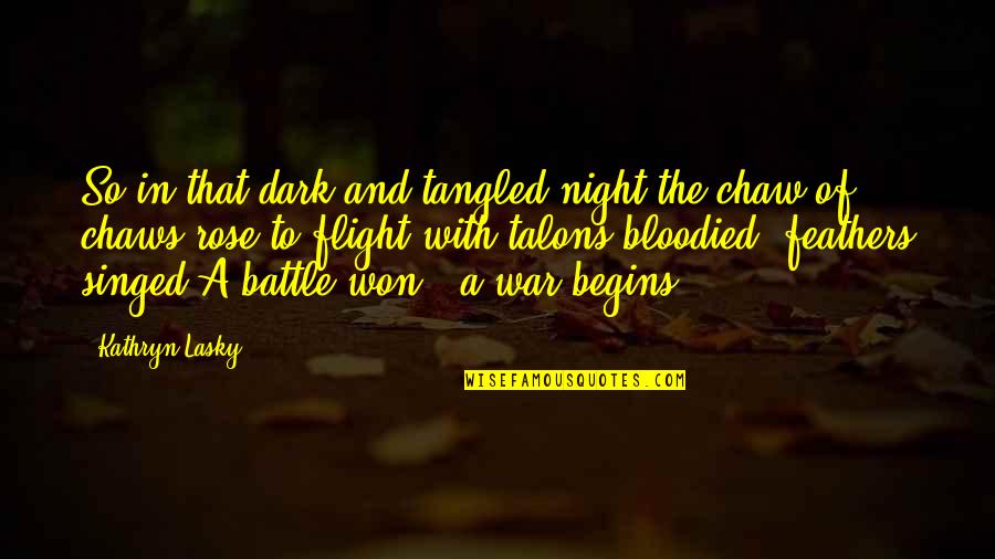 Parides Quotes By Kathryn Lasky: So in that dark and tangled night,the chaw