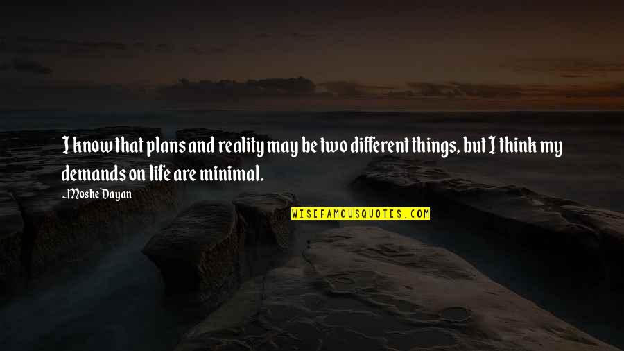 Parides Quotes By Moshe Dayan: I know that plans and reality may be