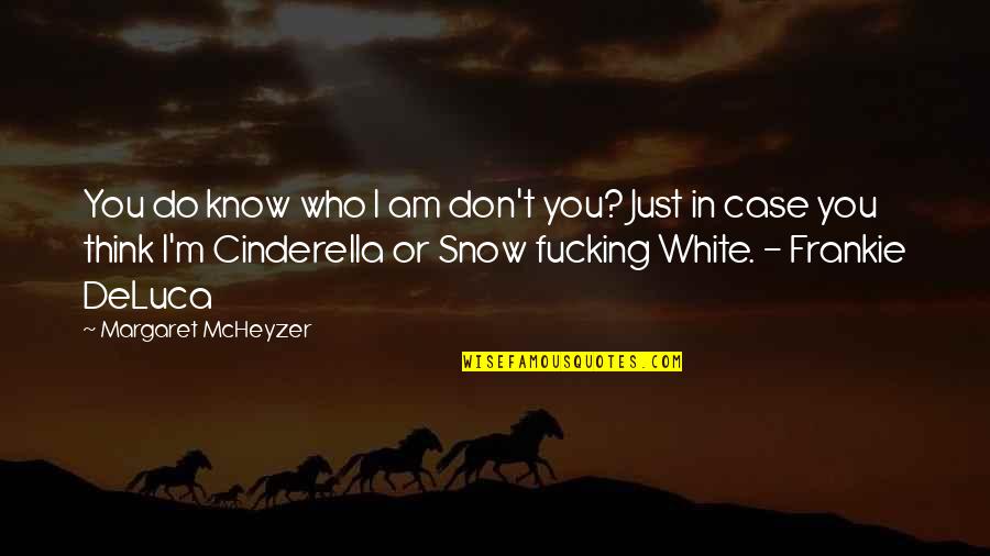 Parienta Significado Quotes By Margaret McHeyzer: You do know who I am don't you? Parienta Significado Quotes By Margaret McHeyzer: You do know who I am don't you?