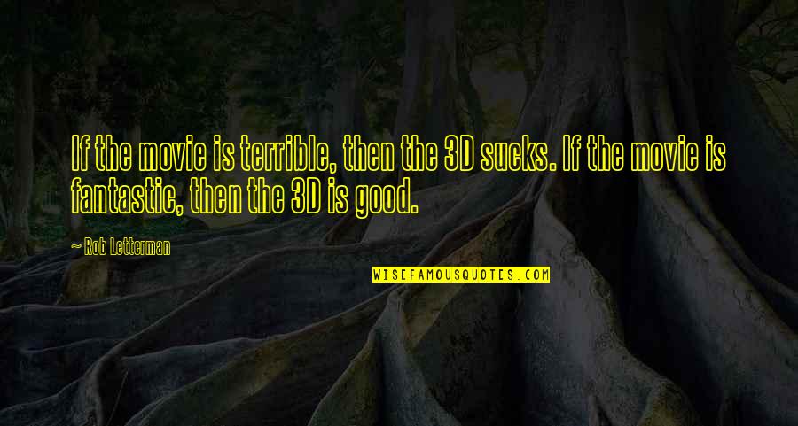 Parientes Of Suffolk Quotes By Rob Letterman: If the movie is terrible, then the 3D