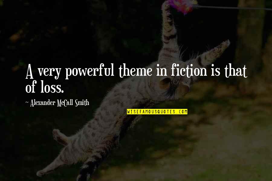Parier Conjugaison Quotes By Alexander McCall Smith: A very powerful theme in fiction is that Parier Conjugaison Quotes By Alexander McCall Smith: A very powerful theme in fiction is that