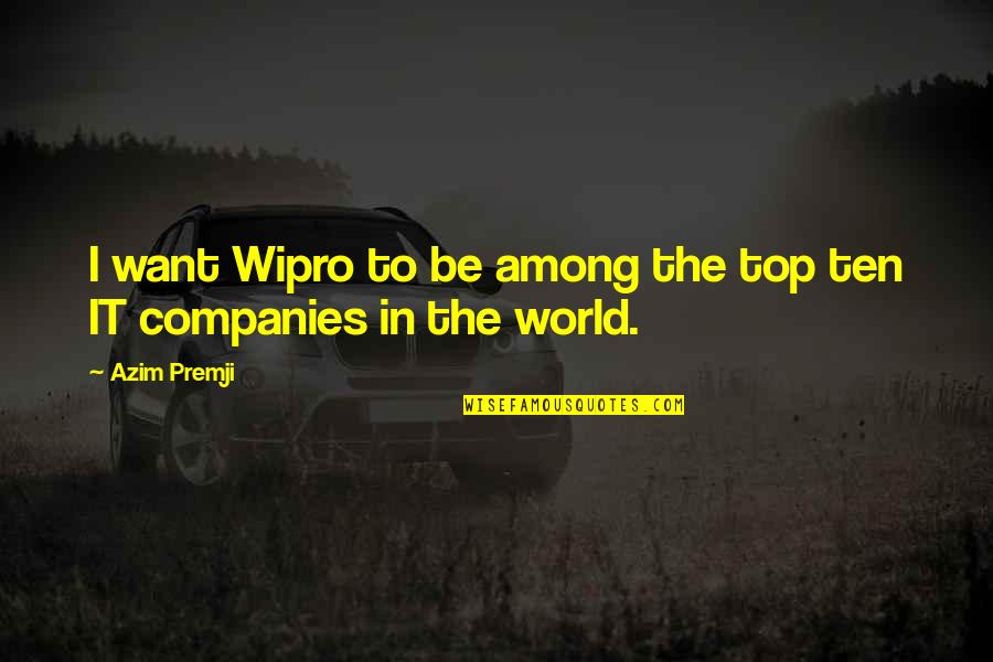 Parietal Peritoneum Quotes By Azim Premji: I want Wipro to be among the top