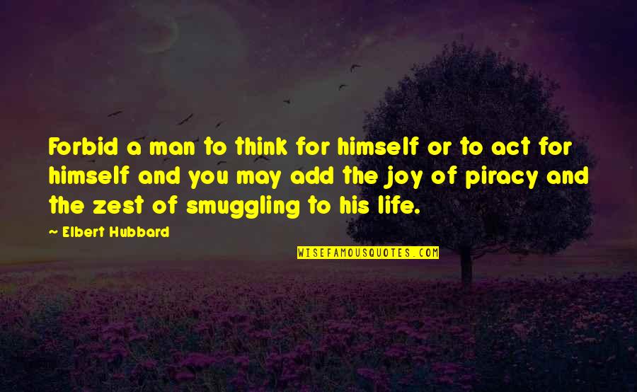 Parieto Occipital Calvarium Quotes By Elbert Hubbard: Forbid a man to think for himself or Parieto Occipital Calvarium Quotes By Elbert Hubbard: Forbid a man to think for himself or