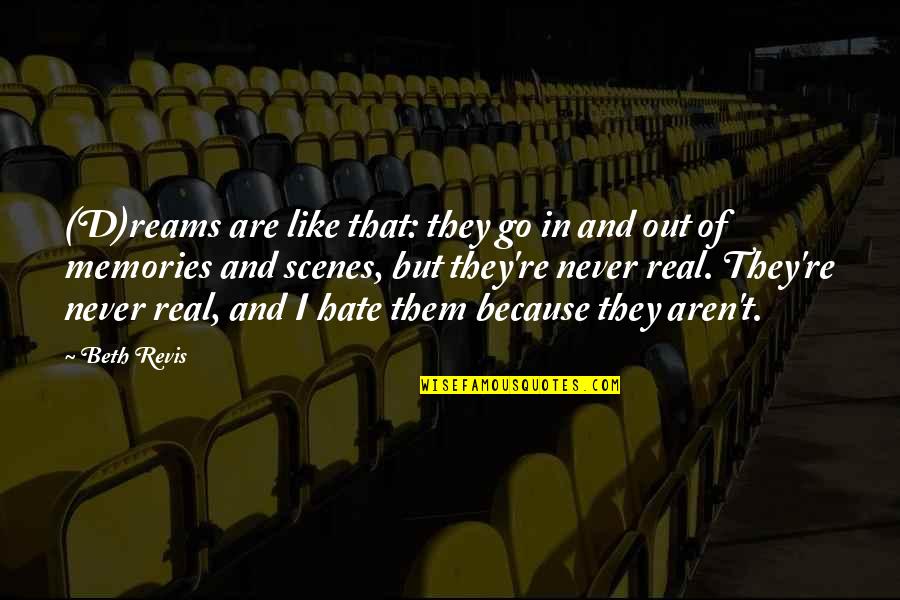 Parigot De Souza Quotes By Beth Revis: (D)reams are like that: they go in and Parigot De Souza Quotes By Beth Revis: (D)reams are like that: they go in and