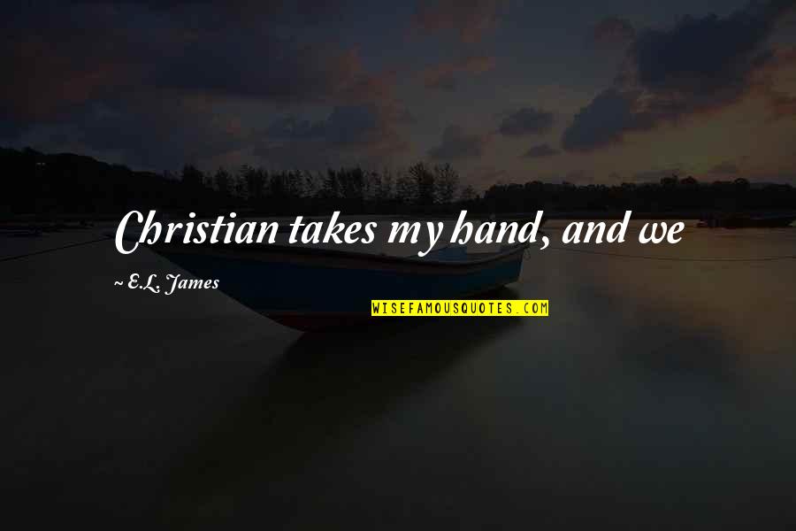 Parijs Lyrics Quotes By E.L. James: Christian takes my hand, and we