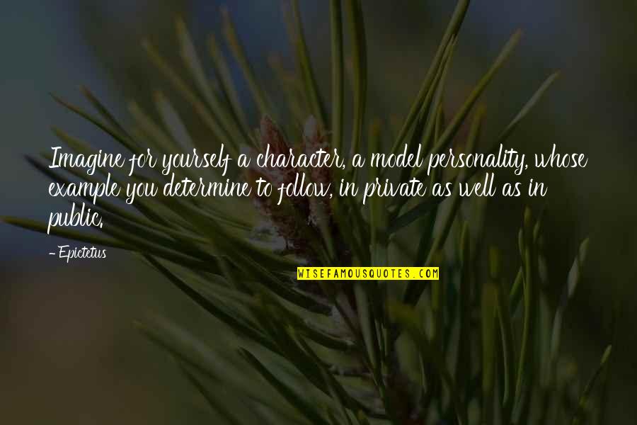 Parikh Cardiologist Quotes By Epictetus: Imagine for yourself a character, a model personality,