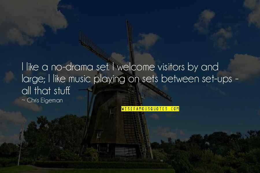Pariksha Dgca Quotes By Chris Eigeman: I like a no-drama set. I welcome visitors