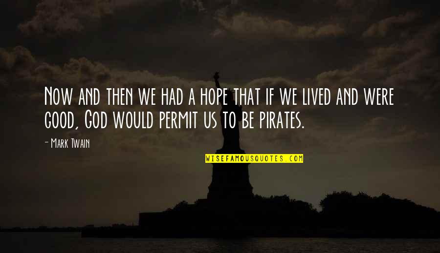 Pariksha Dgca Quotes By Mark Twain: Now and then we had a hope that