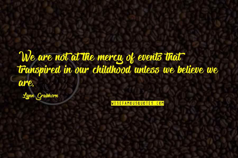 Parinda Flea Quotes By Lynn Grabhorn: We are not at the mercy of events Parinda Flea Quotes By Lynn Grabhorn: We are not at the mercy of events