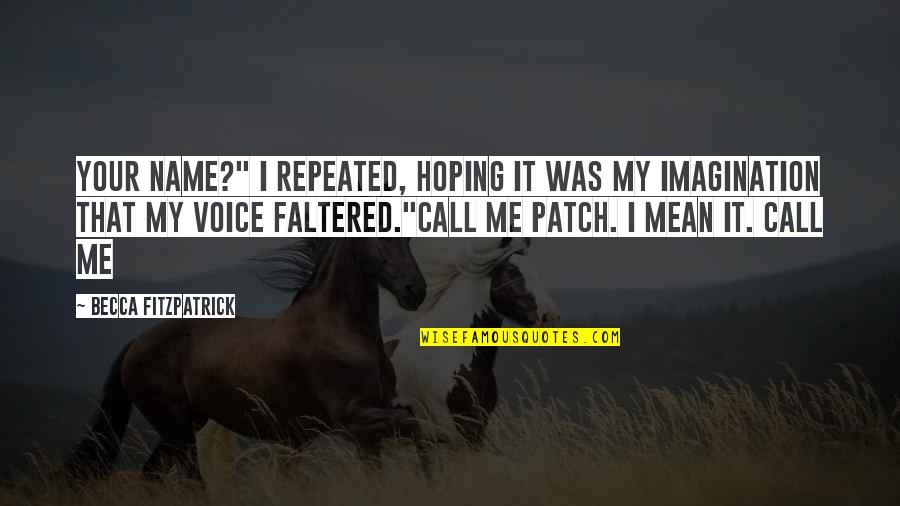 Parindey Dj Quotes By Becca Fitzpatrick: Your name?" I repeated, hoping it was my Parindey Dj Quotes By Becca Fitzpatrick: Your name?" I repeated, hoping it was my
