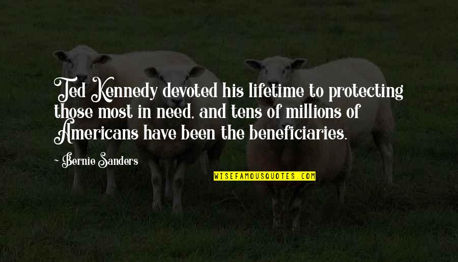 Parindey Dj Quotes By Bernie Sanders: Ted Kennedy devoted his lifetime to protecting those Parindey Dj Quotes By Bernie Sanders: Ted Kennedy devoted his lifetime to protecting those