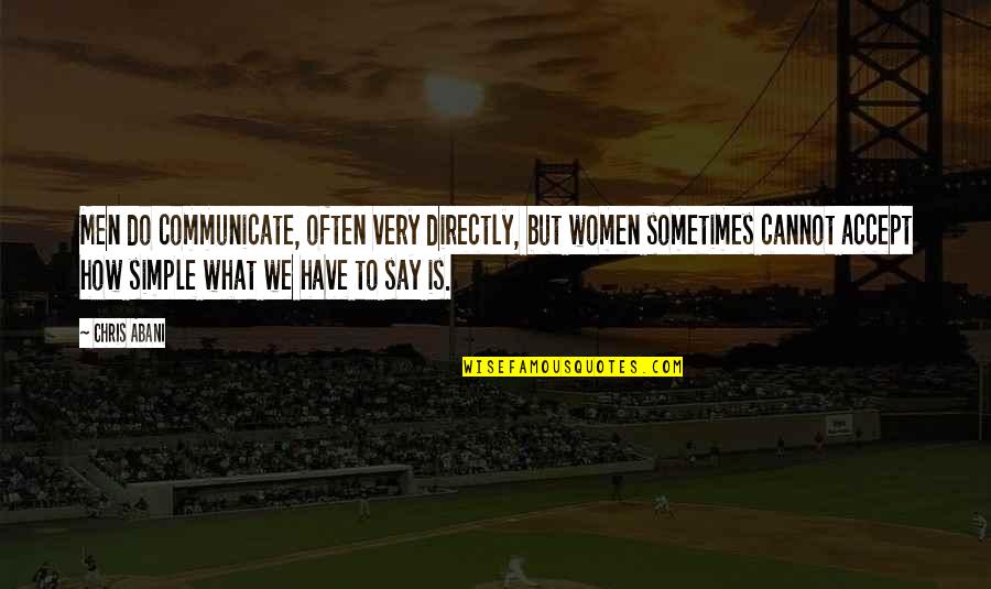 Parindey Dj Quotes By Chris Abani: Men do communicate, often very directly, but women Parindey Dj Quotes By Chris Abani: Men do communicate, often very directly, but women