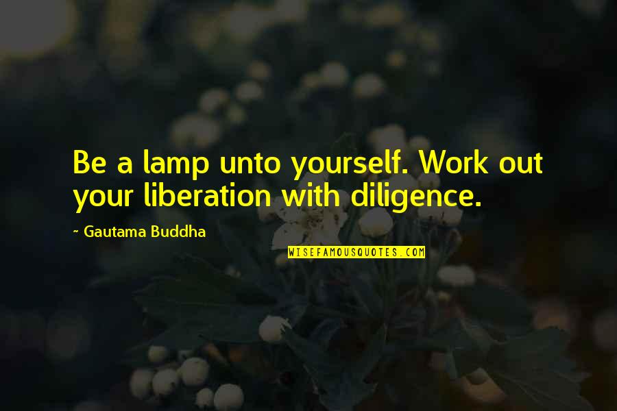 Parindey Dj Quotes By Gautama Buddha: Be a lamp unto yourself. Work out your Parindey Dj Quotes By Gautama Buddha: Be a lamp unto yourself. Work out your