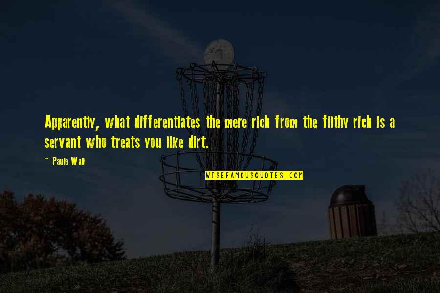 Paring Chisels Quotes By Paula Wall: Apparently, what differentiates the mere rich from the Paring Chisels Quotes By Paula Wall: Apparently, what differentiates the mere rich from the