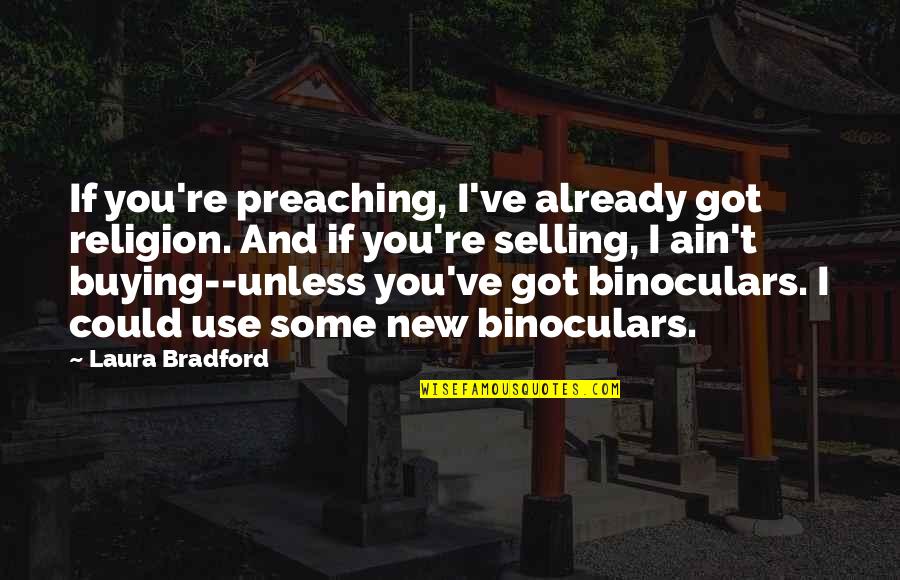 Parini Bakeware Quotes By Laura Bradford: If you're preaching, I've already got religion. And
