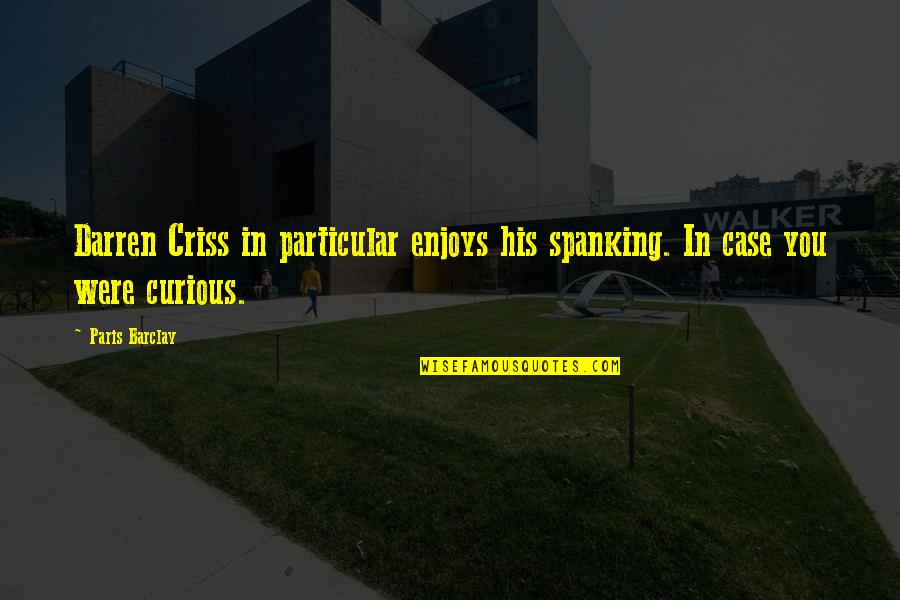 Paris A To Z Quotes By Paris Barclay: Darren Criss in particular enjoys his spanking. In