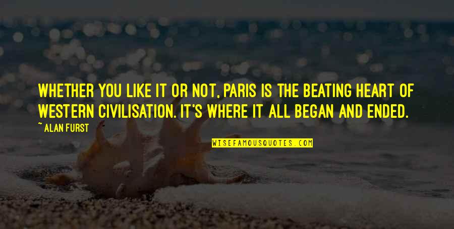 Paris All Quotes By Alan Furst: Whether you like it or not, Paris is Paris All Quotes By Alan Furst: Whether you like it or not, Paris is